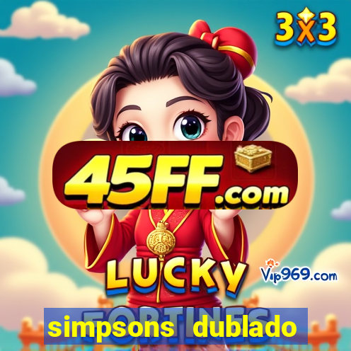simpsons dublado assistir online